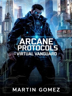 cover image of Arcane Protocols of the Virtual Vanguard